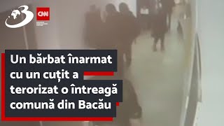 Un bărbat înarmat cu un cuțit a terorizat o întreagă comună din Bacău