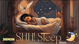 30 Minutes SHH! Sleep: Relaxing Baby Music for Babies to calm & dream🌙