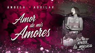 Ángela Aguilar - Amor de mis amores