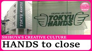 Tokyo loses an icon: Hands Shibuya to close after 48 years