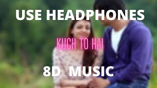 Kuch To Hai (8D MUSIC) – DO LAFZON KI KAHANI | Randeep Hooda, Kajal Aggarwal