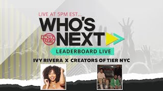 Ivy Rivera Guest Hosts As Creators Of Tier NYC Visit Who's Next Leaderboard Live