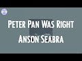 Anson Seabra - Peter Pan Was Right (Lyrics)