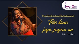 Tere Bina Jiya Jaye Na by Priyanka Mitra | SwarOm Events and Entertainment