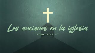 1 Timoteo 3:1-7 • Los ancianos en la iglesia