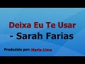 Deixa eu Te Usar - Sarah Farias voz e letra