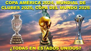 LA COPA AMÉRICA 2024, EL MUNDIAL DE CLUBES 2025 Y EL MUNDIAL 2026:  ¿TODAS EN ESTADOS UNIDOS?