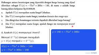 Hubungan antara keuntungan yang diperoleh dengan harga barang yang dijual diberikan sebagai U(x)=...