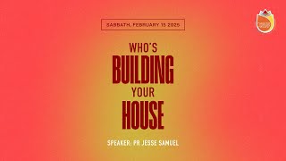 Pastor Jesse Samuel  // Who's Building Your House! // Worship Hour