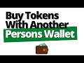 How To Buy Tokens With Another Persons Wallet (Blockchain Hacks)