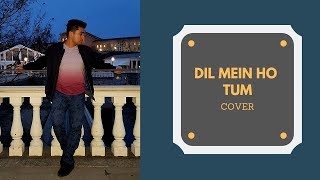 Dil Mein Ho Tum Cover