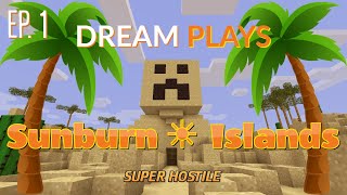 Dream Plays Super Hostile Sunburn Islands Ep. 1: That Was Easy!