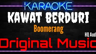 Karaoke Kawat Berduri ( Original Music ) HQ Audio - Boomerang