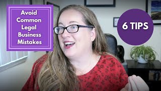 Avoid These 6 Common Legal Business Mistakes || how to avoid common business legal problems