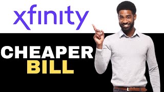 How To Make Xfinity Bill Cheaper (2025)