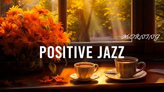 Positive Jazz ☕ Uplifting your moods with Relaxing Sweet Piano Jazz & Positive Bossa Nova Music