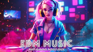 Gaming music 2023 🔥Top of EDM Chill Music Playlist,House, Dubstep, Electronic 🎧