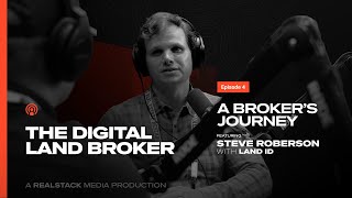 A Broker’s Journey: Steve Roberson, From GIS Mapping to Land Tech Innovation