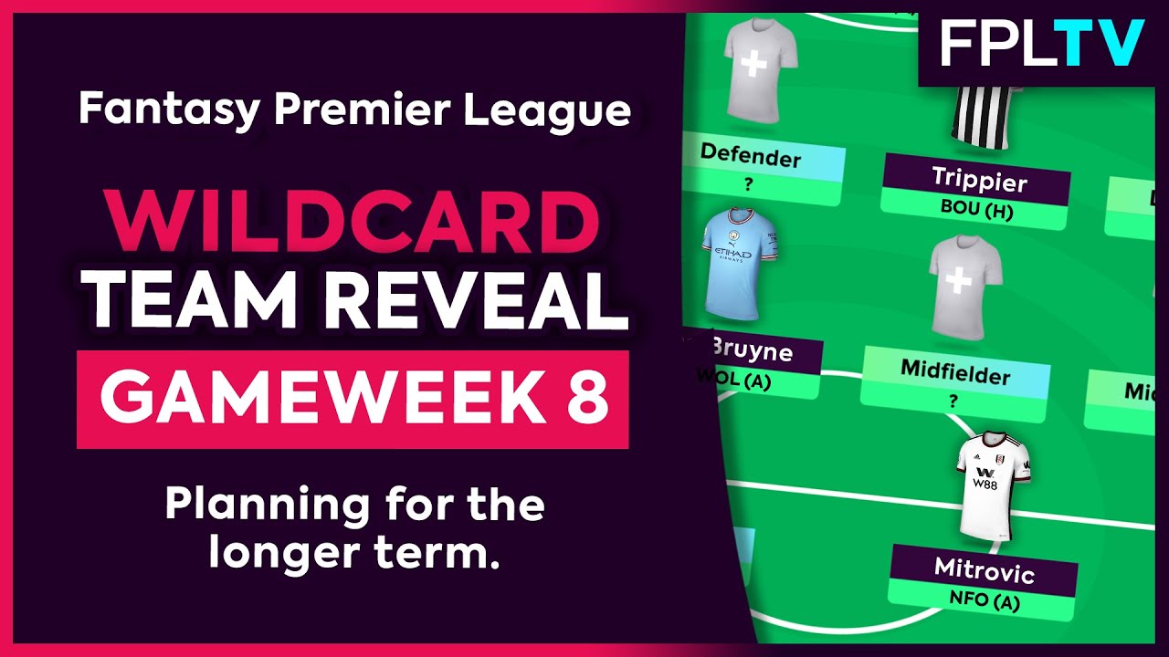 FPL WILDCARD REVEAL | Gameweek 8 | Planning For The Longer Term ...