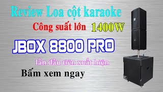 Review Loa cột karaoke công suất lớn 1400W | Jbox 8800 Pro