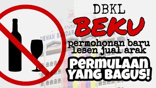 Beku permohonan baru lesen arak, permulaan yang BAIK! Tahniah DBKL!