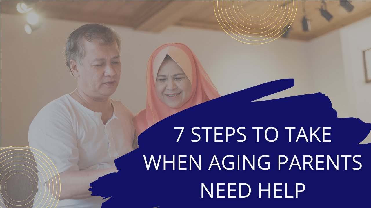 7 Steps To Take When Aging Parents Need Help - YouTube