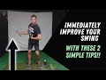 Immediately Improve Your Swing With These 2 Simple Tips!!