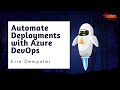 Automate Deployments with Azure DevOps - Erin Dempster