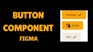 Button Component with States, Properties, Variants in Figma. Hover, Default, Disabled State.