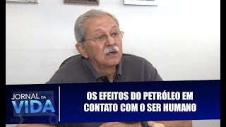 Os efeitos do Petróleo em contato com o ser humano - Jornal da Vida - 15/10/2019