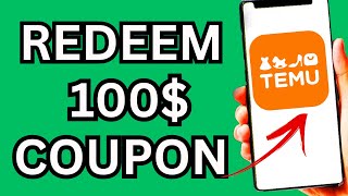 Redeem 100$ Coupon On Temu | Free Coupons/Vouchers For Temu