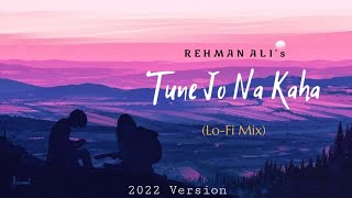 Tune Jo Na Kaha (Lo-Fi Mix) - Rehman Ali | Latest Cover Song 2022 Version