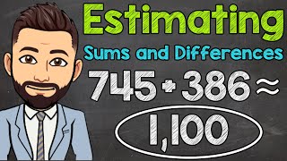 Estimating Whole Number Sums & Differences | Addition & Subtraction Estimation | Math with Mr. J