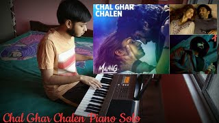 Chal Ghar Chalen - Arijit singh|Malang|Piano Cover|Mithoon,Aditya Roy Kapoor,Disha Patani