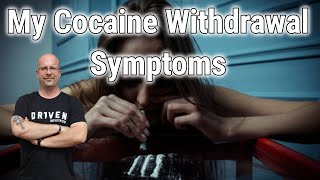 My Cocaine Withdrawal Symptoms