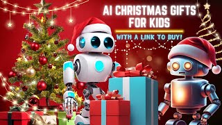 AI Christmas Gift Ideas 2024 for Kids - AI Powered Kids Christmas Gifts