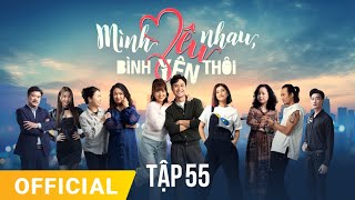 Mình Yêu Nhau, Bình Yên Thôi Tập 55 | FULL TẬP | Phim truyền hình VTV3 hay nhất 2024