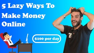 5 Lazy Ways To Make Money Online While You Sleep: Best Passive Income