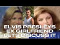 ELVIS PRESLEY EX GIRLFRIEND - LET DISCUSS IT