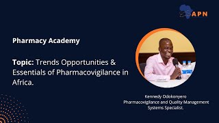 Trends, Opportunities \u0026 Essentials of Pharmacovigilance in Africa