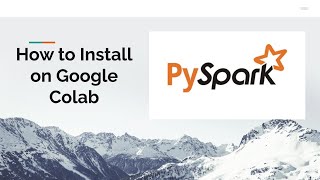 How to install PySpark on Google Colab