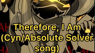 Therefore, I Am | Murder Drones Cyn/Absolute Solver song