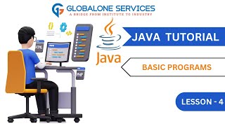 JAVA TUTORIAL - 4 || BASIC PROGRAMS || GLOBALONE SERVICES ||