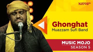 Ghonghat - Muazzam Sufi Band - Music Mojo Season 5 - KappaTV