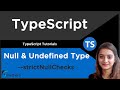 Using Null & Undefined | strictNullChecks | TypeScript Tutorial