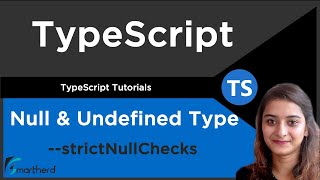 Using Null & Undefined | strictNullChecks | TypeScript Tutorial