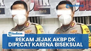 Rekam Jejak Eks Wadirkrimsus Polda Sumut AKBP DK yang Dipecat Karena Penyuka Sesama Jenis