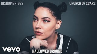 Bishop Briggs - Hallowed Ground (Audio)