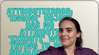 AttributeError: 'Engine' object has no attribute 'execute' when trying to run sqlalchemy in pytho...