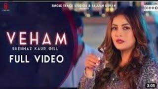 Veham : Shehnaz Kaur Gill | Laddi Gill | official song full video | Latest punjabi songs 2019. New